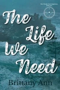 The Life We Need by Brittany Ann