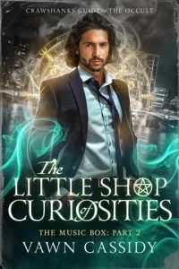 The Little Shop of Curiosities, The Music Box Part 2 by Vawn Cassidy