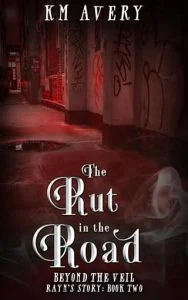 The Rut in the Road by KM Avery