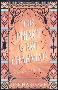 This Prince Is Not Charming by Tee Harlowe