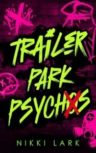 Trailer Park Psychos by Nikki Lark