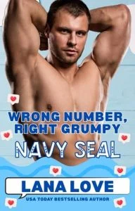 Wrong Number Right Grumpy Navy SEAL by Lana Love