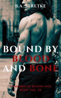 Bound by Blood and Bone by B.A. Stretke EPUB & PDF