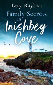 Family Secrets in Inishbeg Cove by Izzy Bayliss EPUB & PDF