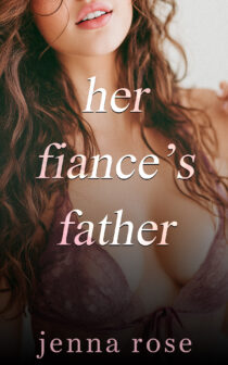 Her Fiance’s Father by Jenna Rose EPUB & PDF