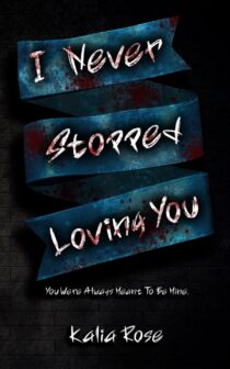 I Never Stopped Loving You by Kalia Rose EPUB & PDF
