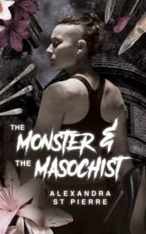 The Monster and the Masochist by Alexandra St Pierre EPUB & PDF