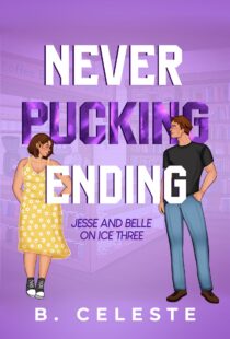 Never Pucking Ending by B. Celeste EPUB & PDF