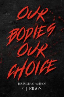 Our Bodies, Our Choice by C.J Riggs EPUB & PDF