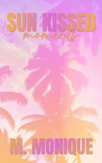 Sun Kissed Moments by M Monique EPUB & PDF