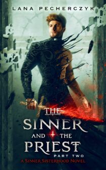 The Sinner and the Priest, Part Two by Lana Pecherczyk EPUB & PDF