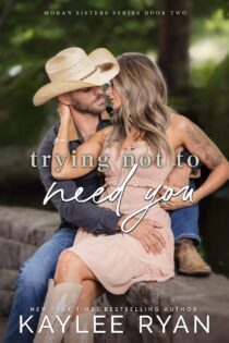 Trying Not to Need You by Kaylee Ryan EPUB & PDF