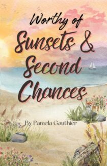 Worthy of Sunsets and Second Chances by Pamela Gauthier EPUB & PDF