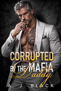 Corrupted by the Mafia Daddy by A. J. Black EPUB & PDF