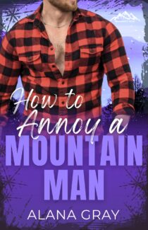 How to Annoy a Mountain Man by Alana Gray EPUB & PDF