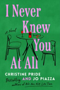 I Never Knew You At All by Christine Pride, Jo Piazza EPUB & PDF