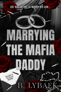 Marrying the Mafia Daddy by B. Lybaek EPUB & PDF