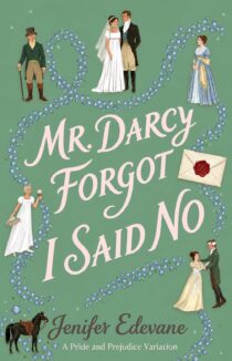 Mr. Darcy Forgot I Said No by Jenifer Edevane EPUB & PDF
