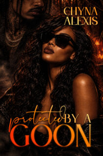 Protected by A Goon by Chyna Alexis EPUB & PDF