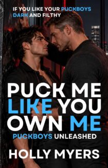 Puck Me Like You Own Me by Holly Myers EPUB & PDF