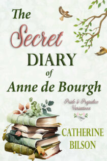 The Secret Diary of Anne de Bourgh by Catherine Bilson EPUB & PDF