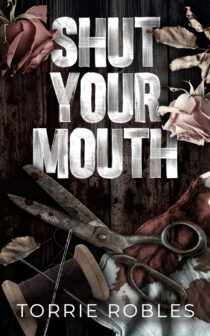 Shut Your Mouth by Torrie Robles EPUB & PDF